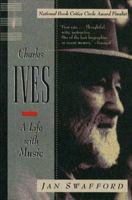 Charles Ives: A Life With Music 0393038939 Book Cover