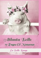 Atlanta Belle: 75 Pages Of Nonsense B08ZW38HF9 Book Cover