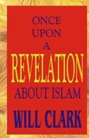 Once Upon A Revelation: About Islam 1522753559 Book Cover