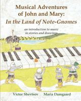 Musical Adventures of John and Mary: In the Land of Note-Gnomes: an introduction to music in stories and drawings 1535192917 Book Cover
