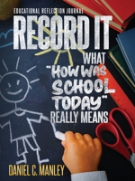 Record It: What How Was School Today Really Means 1736973649 Book Cover