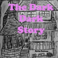 The Dark Dark Story: Illustrated by Kevin Peterson B086L5ZVFV Book Cover