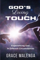 God's Loving Touch: Experiencing God In Different Circumstances B09MYTFZKC Book Cover