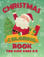 Christmas Coloring Book for Kids Ages 4-8: Let Your Kid Decorate A Fantastic Holiday Just By Crayons Gift from Mom Dad for Kids 169907688X Book Cover