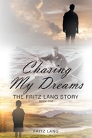 Chasing My Dreams: The Fritz Lang Story: Book One 1635759846 Book Cover
