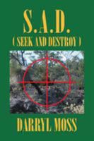 S.A.D. (Seek and Destroy) 1514494205 Book Cover