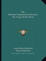 The Hermetic Fragment Kore Kosmou The Virgin Of The World 142530706X Book Cover