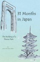 31 Months in Japan: The Building of a Theme Park 0595345840 Book Cover