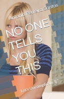 NO ONE TELLS YOU THIS: Let’s Uncomplicate It? B0GJP9CKYP Book Cover