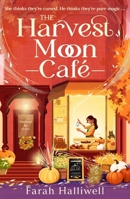 Potions, Prophecies and Pumpkin Spice: An Absolutely Addictive, Spellbinding, Cosy Second-Chance Romance 1399764489 Book Cover
