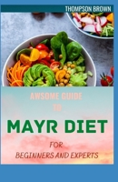Awsome Guide to Mayr Diet for Beginners and Experts: A Complete Guide to Lose Weight Fast, Boost Your Metabolism, Burn Excess Fat with Quick and Easy Recipes B08WZBZ2PB Book Cover