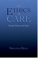 The Ethics of Care: Personal, Political, and Global 0195325907 Book Cover