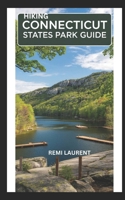 HIKING CONNECTICUT STATES PARK GUIDE B0DSTR1XBQ Book Cover