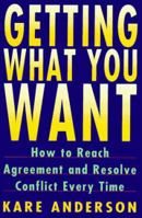 Getting What You Want: 2How to Reach Agreement and Resolve Conflict Every Time (Plume) 0452270537 Book Cover