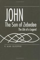 John, the Son of Zebedee: The Life of a Legend (Studies on Personalities of the New Testament) 0800631676 Book Cover