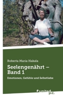 Seelengen�hrt - Band 1: Emotionen, Gef�hle und Selbstliebe 3710346290 Book Cover