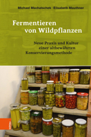 Fermentieren Von Wildpflanzen: Praxis Und Kultur Einer Altbewahrten Konservierungsmethode 3205231570 Book Cover
