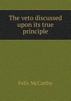 The Veto Discussed Upon Its True Principle 5518758790 Book Cover
