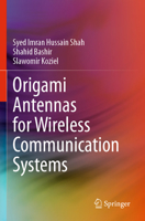 Origami Antennas for Wireless Communication Systems 3031535650 Book Cover