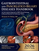 Gastrointestinal and Pancreatico-Biliary Diseases Handbook 2026: An Interventional Approach to ERCP, Ductal Drainage, & Mucosal Resection for Endoscopy Fellows B0H8PT56N1 Book Cover