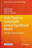 Trade Theory in Computable General Equilibrium Models: Armington, Krugman and Melitz 9811083231 Book Cover