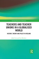 Teachers and Teacher Unions in a Globalised World: History, Theory and Policy in Ireland 0367488183 Book Cover
