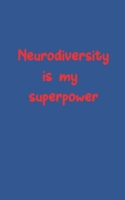 Neurodiversity is my Superpower: Journal: 100 page for writing your fears, dreams, and inspirations 1695596242 Book Cover