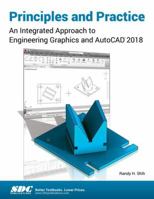 Principles and Practice An Integrated Approach to Engineering Graphics and AutoCAD 2018 1630571350 Book Cover