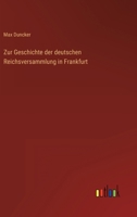 Zur Geschichte Der Deutschen Reichsversammlung in Frankfurt 1241536937 Book Cover