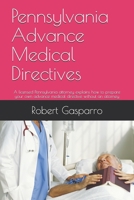 Pennsylvania Advance Medical Directives: A licensed Pennsylvania attorney explains how to prepare your own advance medical directive without an attorney 108726622X Book Cover