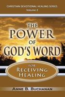 The Power of God's Word for Receiving Healing:  Vital Keys to Victory Over Sickness, Volume 2 1475198655 Book Cover