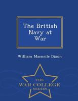 The British navy at war 1018906770 Book Cover