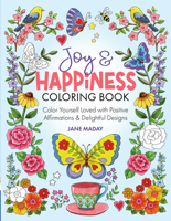 Joy & Happiness Coloring Book (Sam’s Exclusive): Color Yourself Loved with Positive Affirmations & Delightful Designs 1640211012 Book Cover