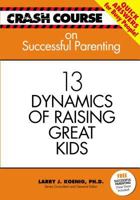 Successful Parenting: 13 Dynamics of Raising Great Kids (Crash Course) 1404186573 Book Cover