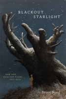 Blackout Starlight: New and Selected Poems, 1997-2015 0807165336 Book Cover