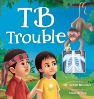 TB Trouble: Yohana and Petrus Beat Tuberculosis Together (Health Heroes) 1764047303 Book Cover