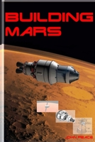 Building Mars: How to construct a better world 1097182053 Book Cover
