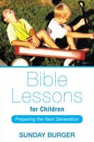 Bible Lessons for Children: Preparing the Next Generation 1512702390 Book Cover