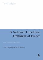 Systemic Functional Grammar of French: From Grammar to Discourse 1847063357 Book Cover