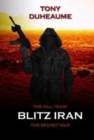 Blitz Iran: The Secret War 1508539057 Book Cover