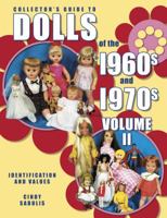 Collector's Guide to Dolls of the 1960s and 1970s: Identification and Values, Vol. 2 1574323830 Book Cover