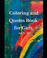 Coloring and Quotes Book for Girls Age 8 - 12. B08JLQLKXC Book Cover