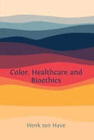 Color, Healthcare and Bioethics 1805114824 Book Cover