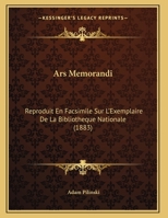 Ars Memorandi: Reproduit En Facsimile Sur L'Exemplaire De La Bibliotheque Nationale (1883) 1168008948 Book Cover