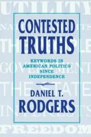 Contested Truths: Keywords in American Politics Since Independence 0465014151 Book Cover