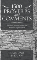 1500 Proverbs and Comments : Extracted from the Journal of a Christian Highwayman 1665580933 Book Cover