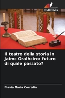 Il teatro della storia in Jaime Gralheiro: futuro di quale passato? (Italian Edition) 6209757049 Book Cover