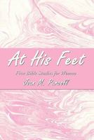 At His Feet: Five Bible Studies for Women 1452083878 Book Cover
