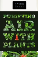 Purifying Air with Plants: Discover the top household plants that will quickly purify the air you breathe ! B08VFWTB9N Book Cover