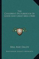 The Children's Picturebook Of Good And Great Men 1165791021 Book Cover